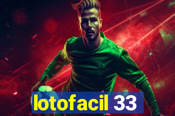 lotofacil 33